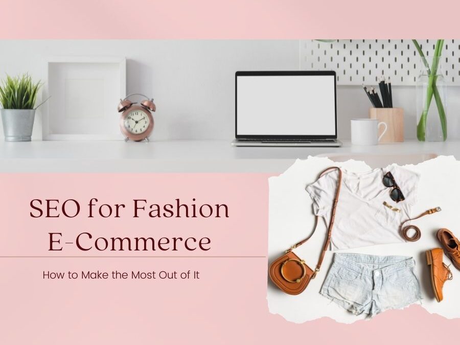 SEO for Fashion E-Commerce: How to Make the Most Out of It